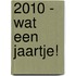 2010 - Wat een jaartje!