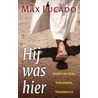 Hij was hier by Max Lucado