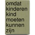 Omdat kinderen kind moeten kunnen zijn