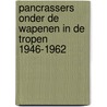 Pancrassers onder de wapenen in de tropen 1946-1962 door P. Bak