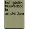Het tijdelijk huisverbod in Amsterdam door M. Segeren