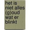 Het is niet alles (g)oud wat er blinkt door P. Groenestein