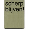 Scherp blijven! door P.J.M. de Waal