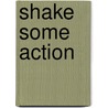 Shake some action door P.J.M. de Waal