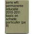 Serie Wft: Permanente educatie 2010-2011 Basis en schade particulier (Pe 8)