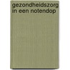 Gezondheidszorg in een notendop by Stefaan Callens