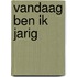 Vandaag ben ik jarig