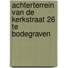 Achterterrein van de Kerkstraat 26 te Bodegraven door N. de Jonge