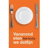 Vanavond eten we dolfijn door H. Evenblij
