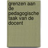 Grenzen aan de pedagogische taak van de docent by W. Veugelers