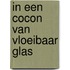 In een cocon van vloeibaar glas