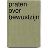 Praten over bewustzijn door Paul Smit