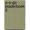 O-o-go Bladerboek 2 by De Reizende dichters