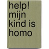 Help! Mijn kind is homo door H. Westerhout
