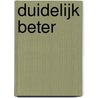 Duidelijk Beter door P. Joore