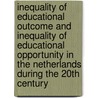 Inequality of educational outcome and inequality of educational opportunity in the Netherlands during the 20th century door M. Buis