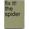 Fix it! The Spider door Johan Van Hevel