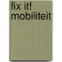 Fix it! Mobiliteit