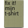 Fix It! Mijn T-shirt by Johan Van Hevel