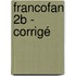 FrancoFan 2B - corrigé