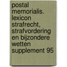 Postal Memorialis. Lexicon strafrecht, strafvordering en bijzondere wetten supplement 95 by Unknown