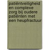 Patiëntveiligheid en Complexe Zorg bij oudere patiënten met een heupfractuur door S. Lubberding