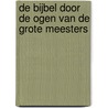 De bijbel door de ogen van de grote meesters door Gimpel Tekst 