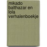 Mikado Balthazar en Lola Verhalenboekje by Unknown