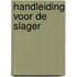 Handleiding voor de slager