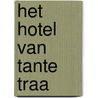 Het Hotel van Tante Traa by C.M. van den Nouwelant