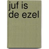 Juf is de ezel by E. Idema