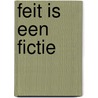 Feit is een fictie by Hans van den Berg