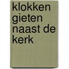 Klokken gieten naast de kerk by A. Luksen-ijtsma