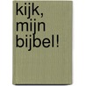 Kijk, Mijn bijbel! by Unknown