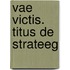 Vae Victis. Titus de strateeg