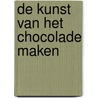 De kunst van het chocolade maken door Trish Deseine