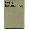 Beste Huismannen door B.C.M. den Otter