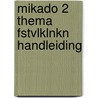 Mikado 2 Thema Fstvlklnkn Handleiding by Unknown