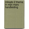 Mikado 2 Thema In mijn mars Handleiding by Unknown