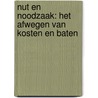 Nut en noodzaak: het afwegen van kosten en baten by J.G.S.N. Visser