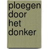 Ploegen door het donker by Richard Powers