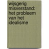 Wijsgerig Misverstand: Het Probleem van het Idealisme by B.K. Jansma