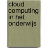 Cloud computing in het onderwijs by Surfnet/kennisnet Innovatieprogramma