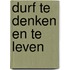 Durf te denken en te leven