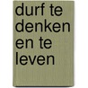 Durf te denken en te leven door M. Beurskens