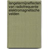 Langetermijneffecten van radiofrequente elektromagnetische velden by E. van Rongen