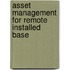Asset Management for Remote Installed Base