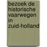 Bezoek de historische vaarwegen in Zuid-Holland by Y. Van Koeveringe