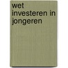 Wet investeren in jongeren door Koninkrijk der Nederlanden