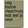 Zeg kleine vleermuis wat eet jij veel by Sabine Wisman
